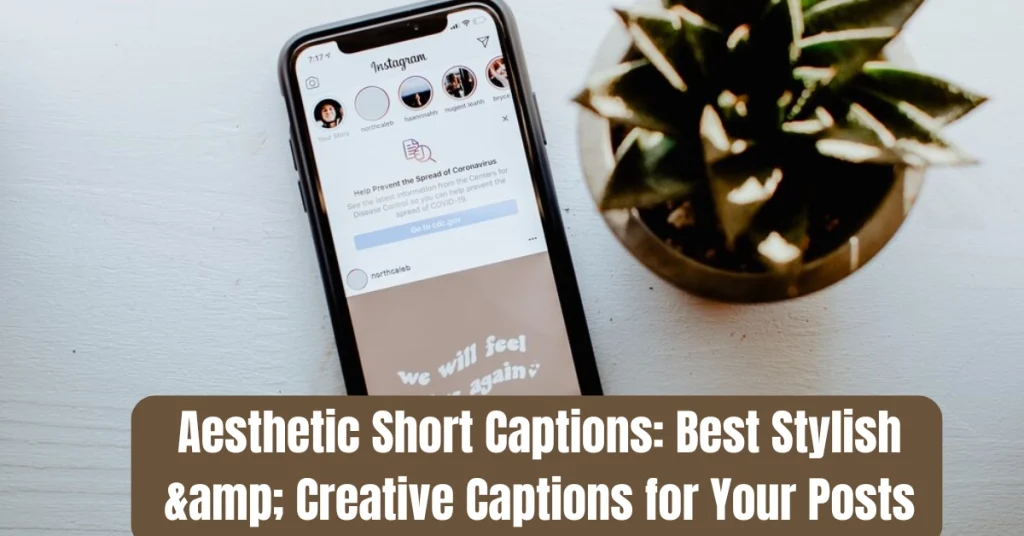 Aesthetic Short Captions: Best Stylish & Creative Captions for Your Posts
