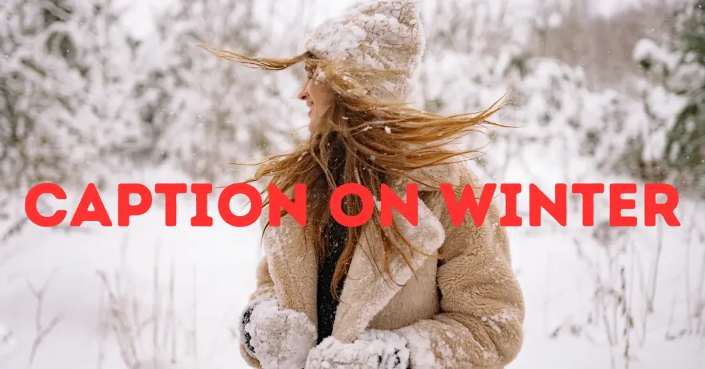 Perfect 97+ Caption On Winter To Elevate Your Snowy Photos caption on winter