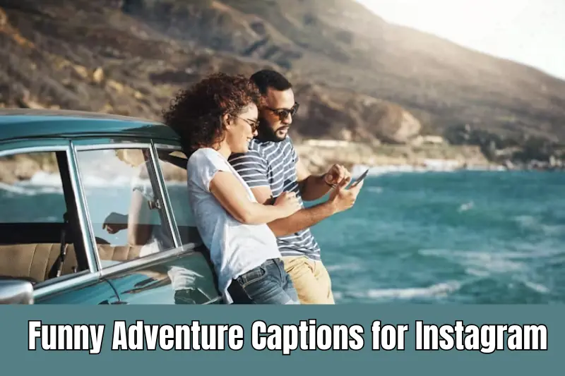 funny adventure captions for instagram
