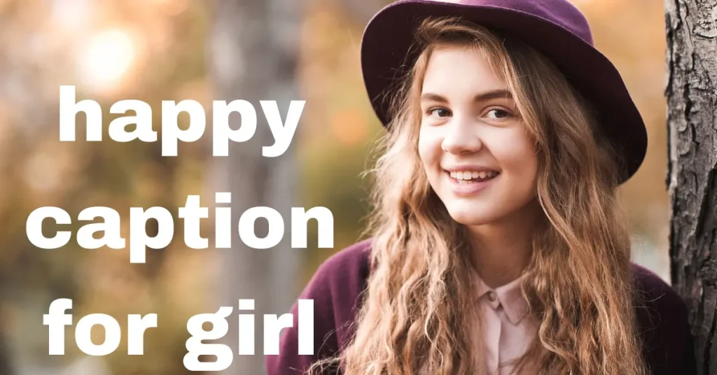200+ Happy Captions For Girl: Spread Joy, Positivity, And Confidence happy caption for girl