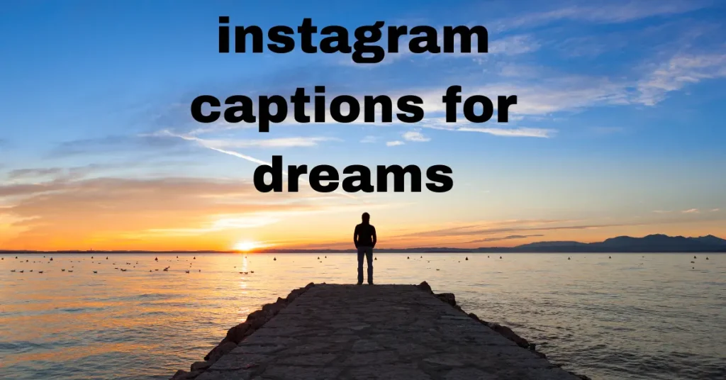 107+ Powerful Instagram Captions For Dreams To Keep You Inspired Every Day instagram captions for dreams