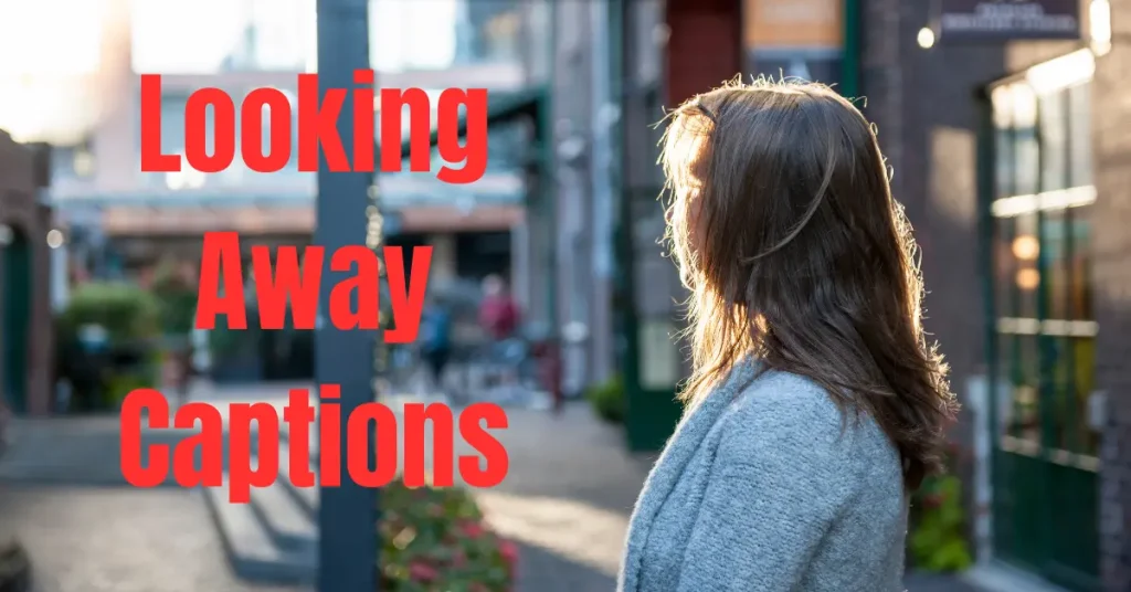 looking away captions