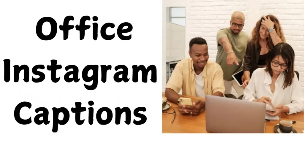 Amazing 150+ Office Instagram Captions: Perfect For Your Work-Life Moments office instagram captions