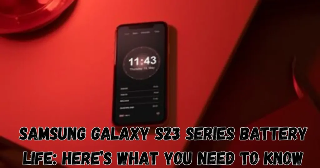 samsung galaxy s3 series battery life here’s what you need to know