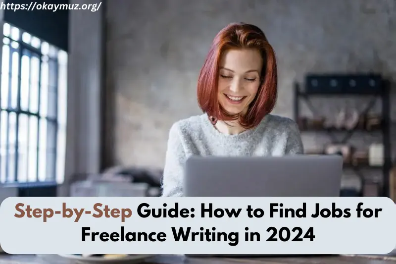 step-by-step guide how to find jobs for freelance writing in 2024