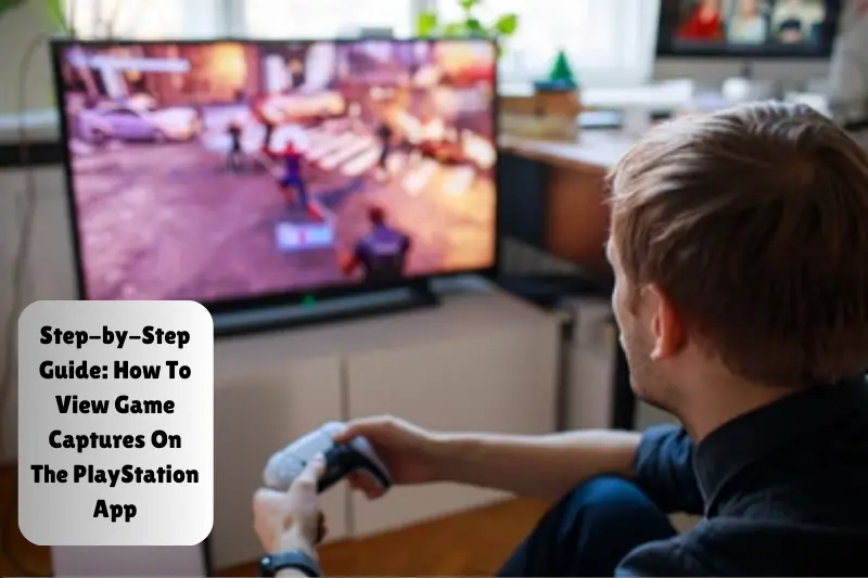 step-by-step guide how to view game captures on the playstation app
