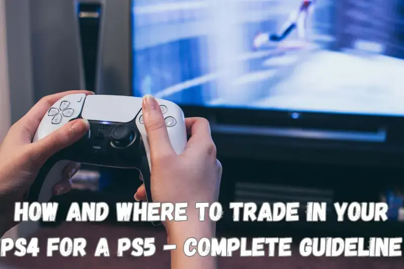 what is how and where to trade in your pS4 for a ps5
