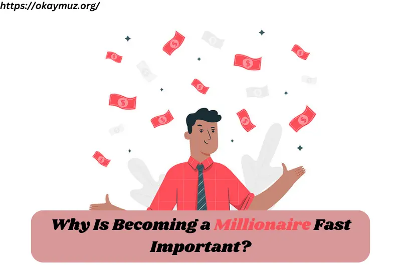 why is becoming a millionaire fast important